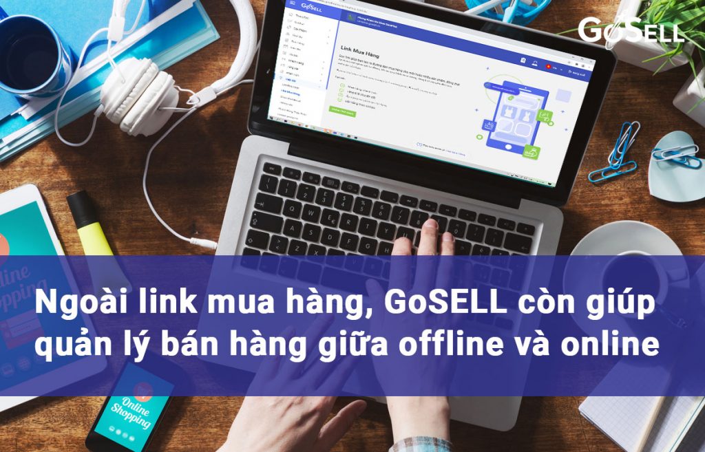 Vì sao bạn cần dùng link mua hàng của GoSELL?