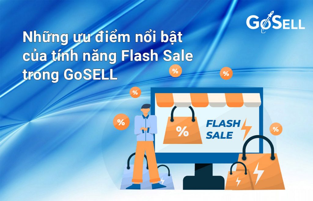 Những ưu điểm nổi bật của tính năng Flash Sale trong GoSELL