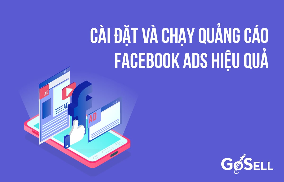 Cài đặt và chạy quảng cáo Facebook Ads hiệu quả cho Fanpage