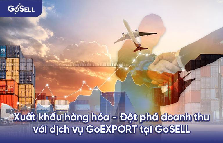 Xuất khẩu hàng hóa cùng GoEXPORT