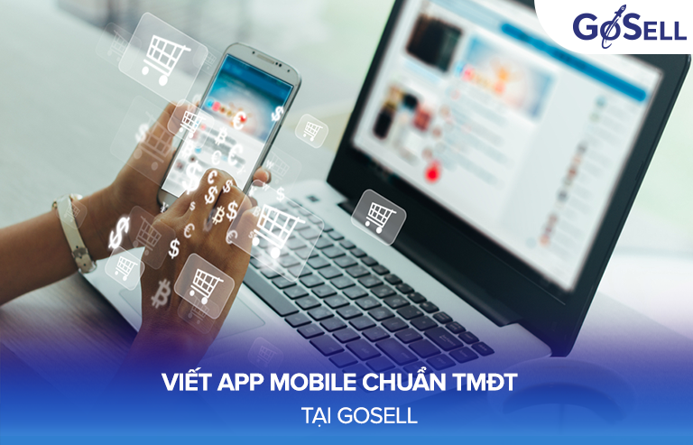 Viết app mobile chuẩn thương mại điện tử tại GoSELL